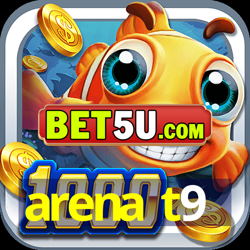 arena t9